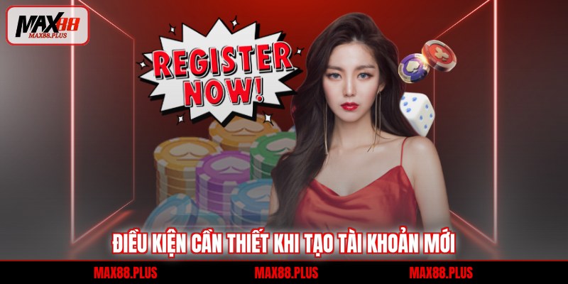 Điều kiện cần thiết khi tạo tài khoản mới