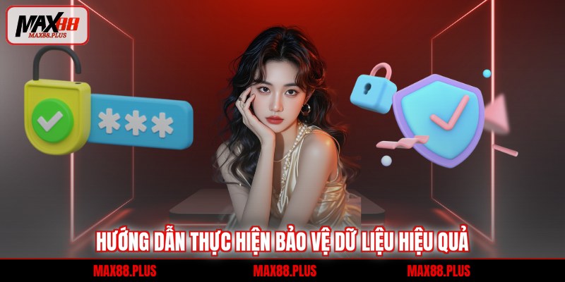 Hướng dẫn thực hiện bảo vệ dữ liệu hiệu quả