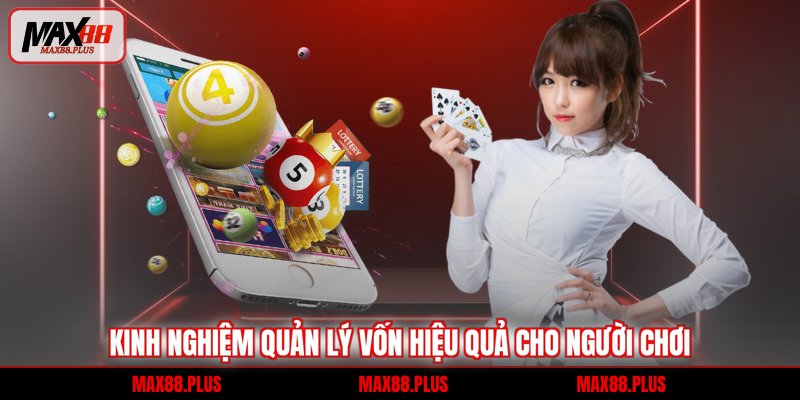 Kinh nghiệm quản lý vốn hiệu quả cho người chơi
