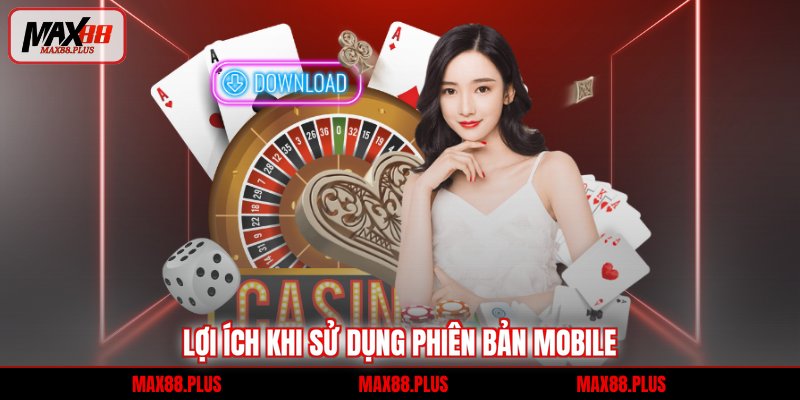 Lợi ích khi sử dụng phiên bản mobile