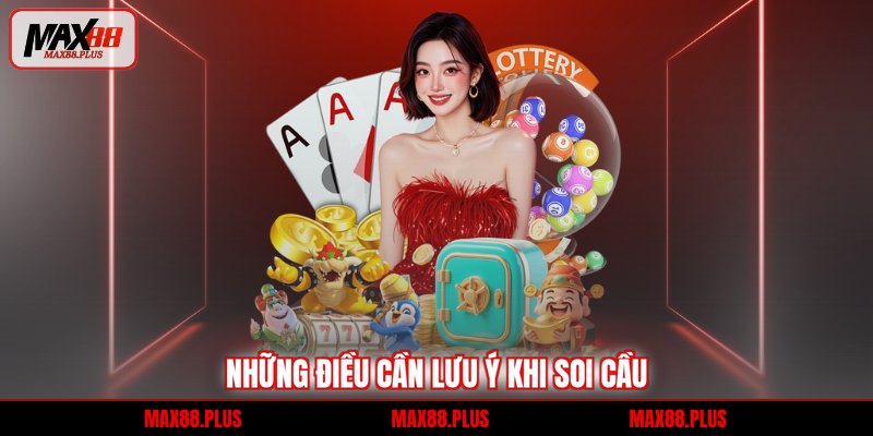 Những điều cần lưu ý khi soi cầu