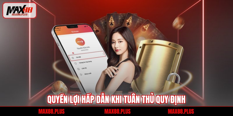 Điều khoản điều kiện 3 Quyền lợi hấp dẫn khi tuân thủ quy định