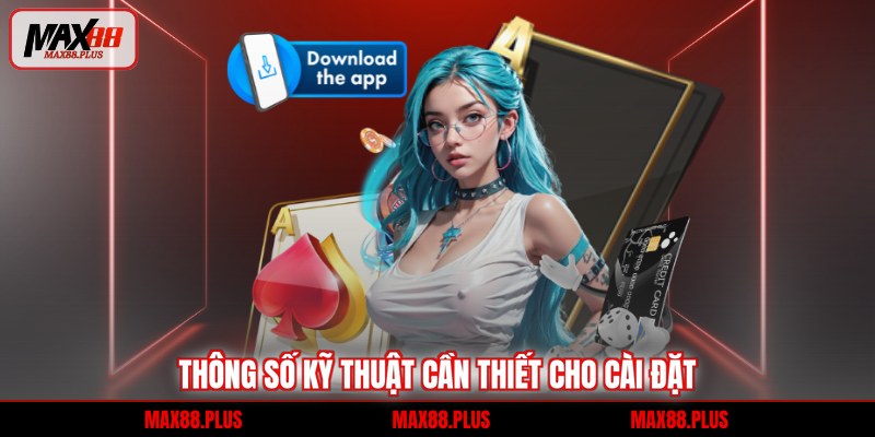 Thông số kỹ thuật cần thiết cho cài đặt