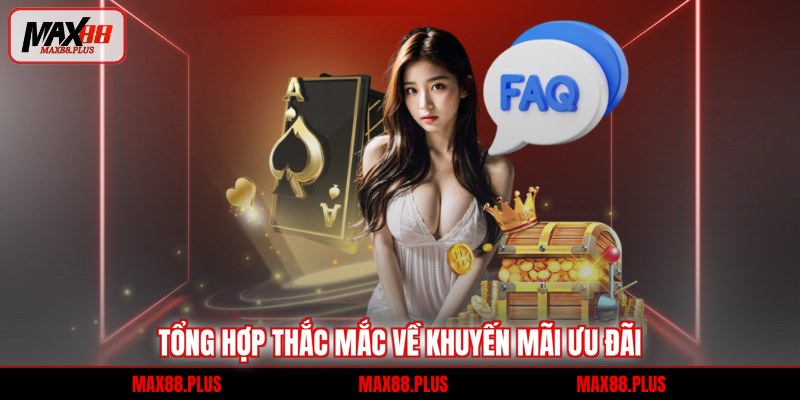 Câu hỏi thường gặp 4 Tổng hợp thắc mắc về khuyến mãi ưu đãi